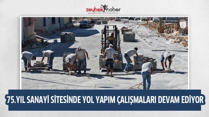 75.YIL SANAYİ SİTESİNDE YOL YAPIM ÇALIŞMALARI DEVAM EDİYOR