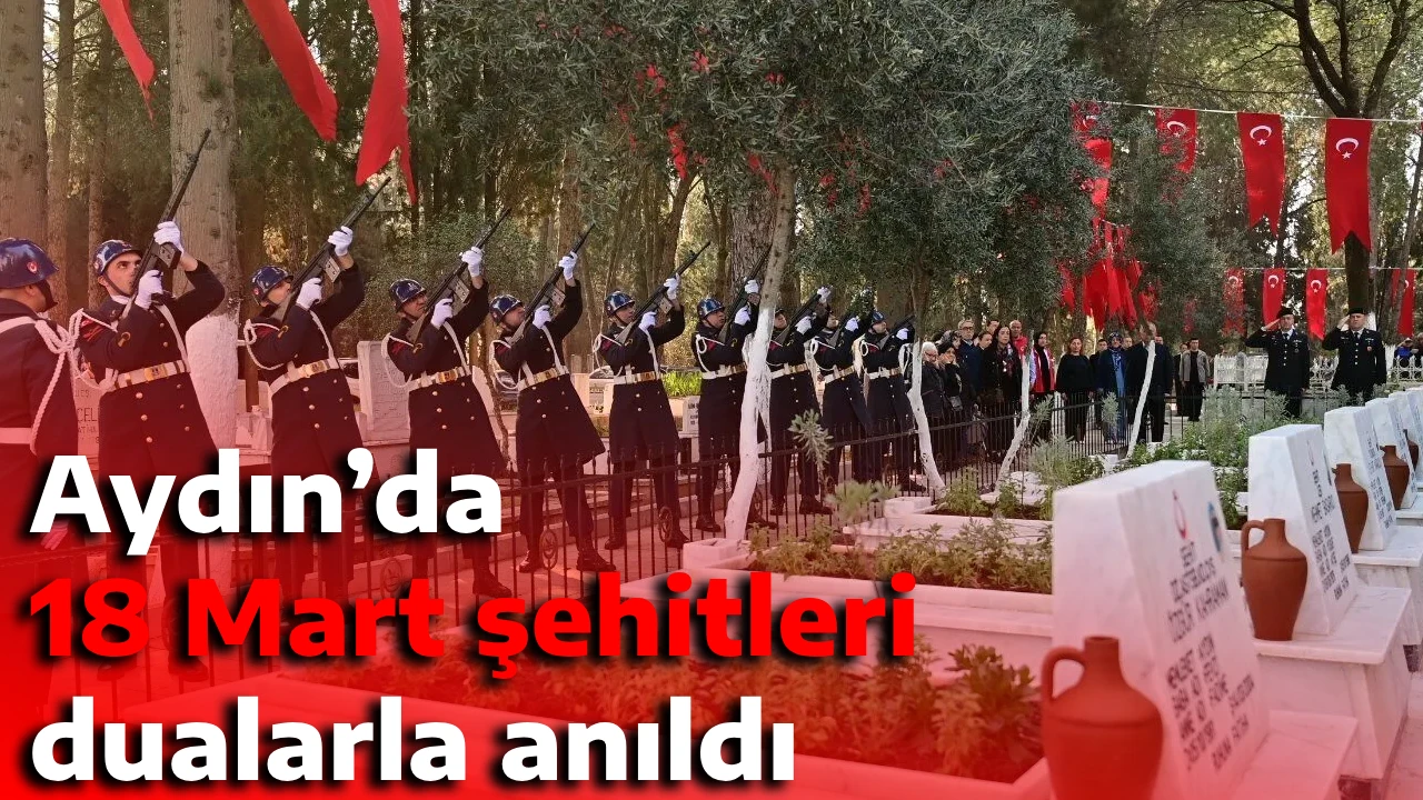 Aydın’da 18 Mart şehitleri dualarla anıldı