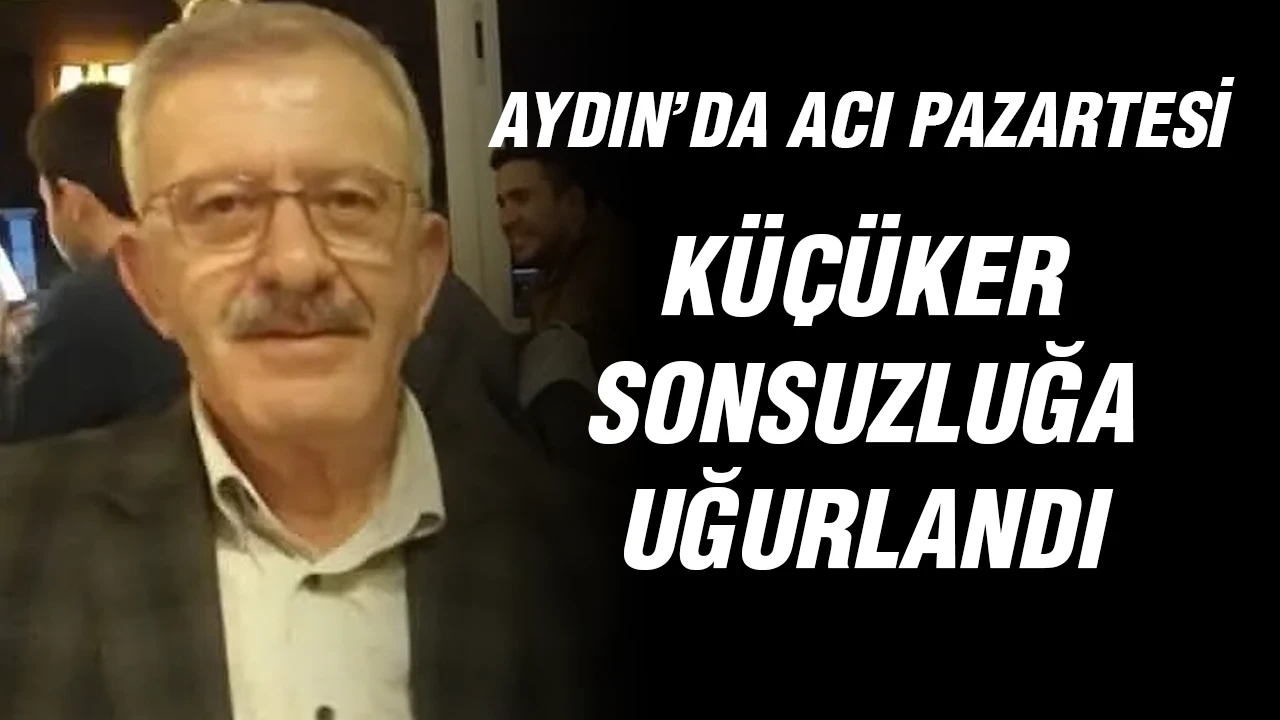 Aydın’da acı Pazartesi: Küçüker sonsuzluğa uğurlandı