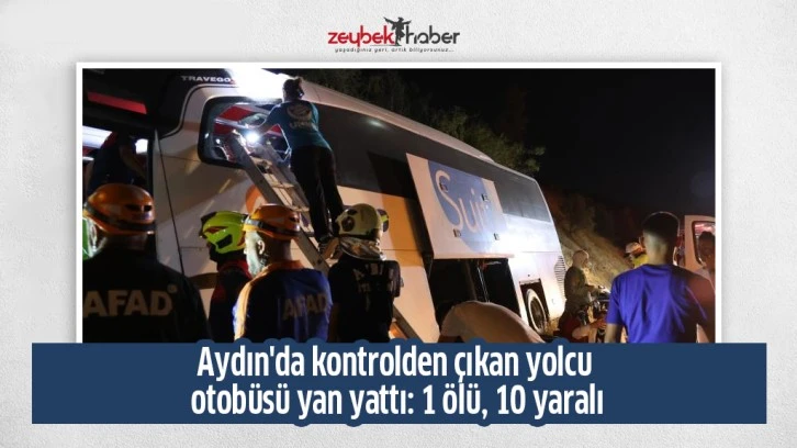 Aydın'da kontrolden çıkan yolcu otobüsü yan yattı: 1 ölü, 10 yaralı