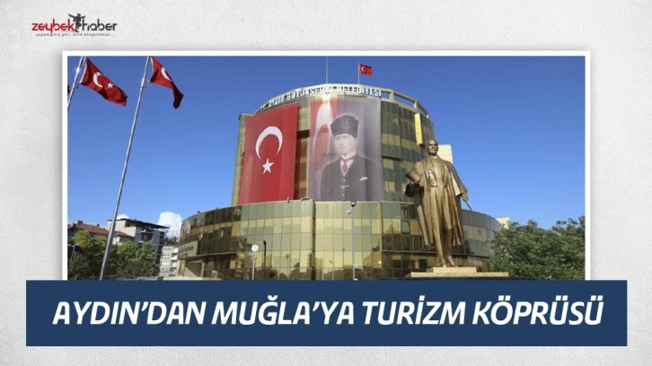 AYDIN’DAN MUĞLA’YA TURİZM KÖPRÜSÜ