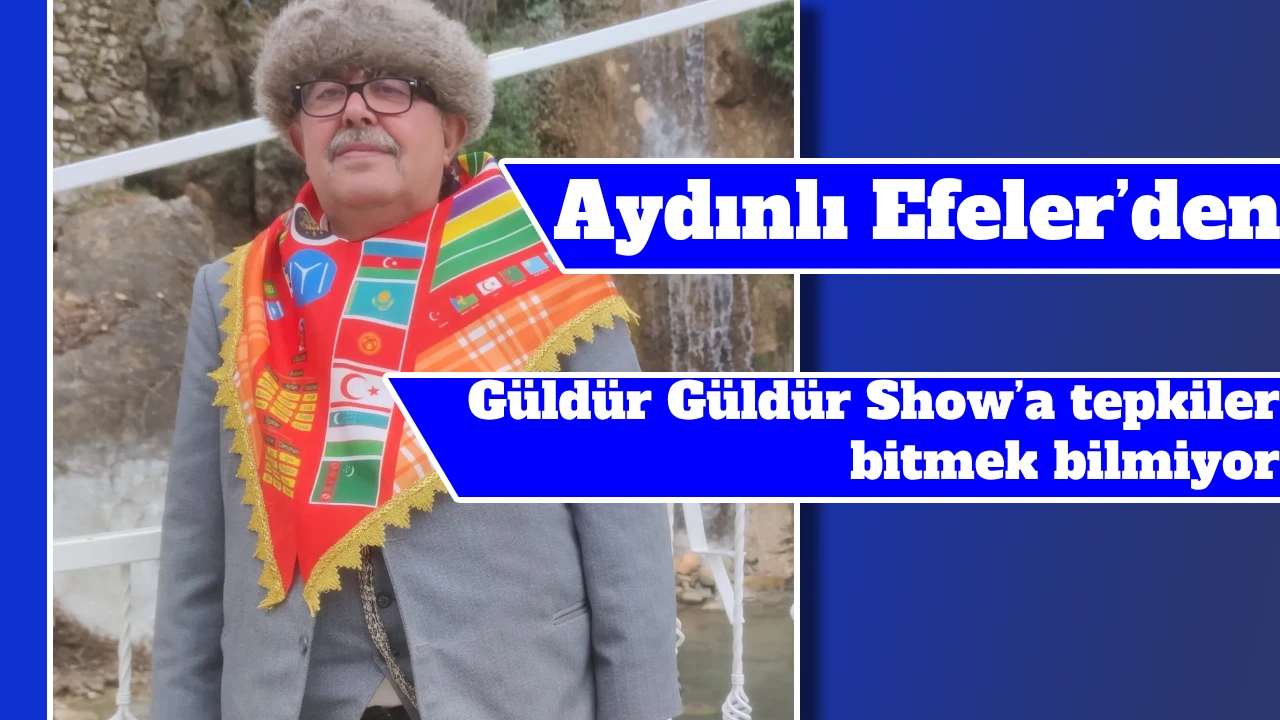 Aydınlı Efeler’den, Güldür Güldür Show’a tepkiler bitmek bilmiyor