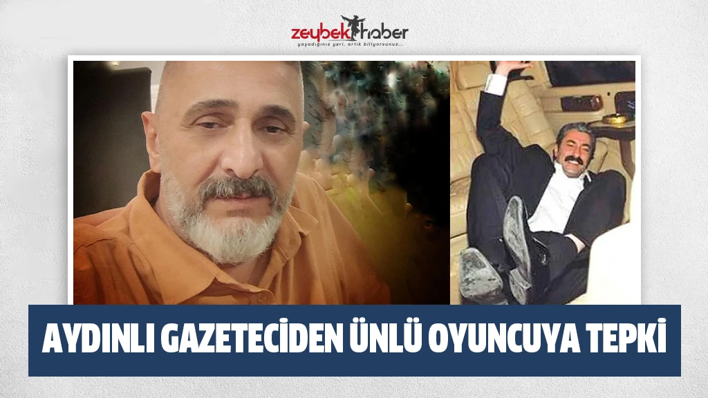 Aydınlı gazeteciden ünlü oyuncuya tepki