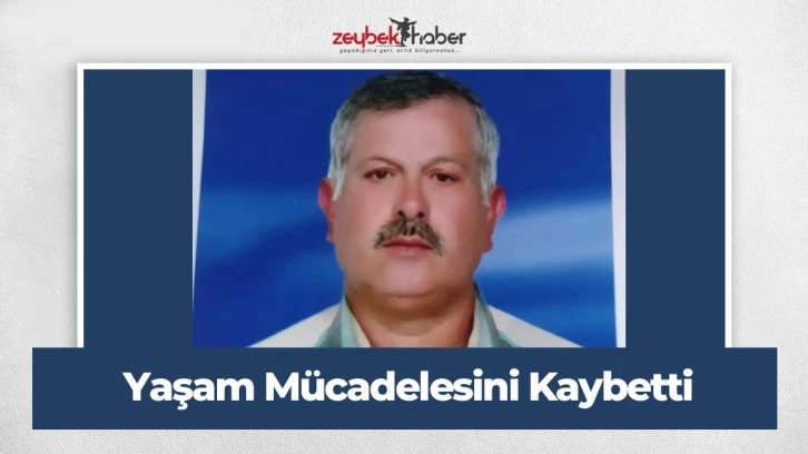 Aylar süren yaşam mücadelesini kaybetti