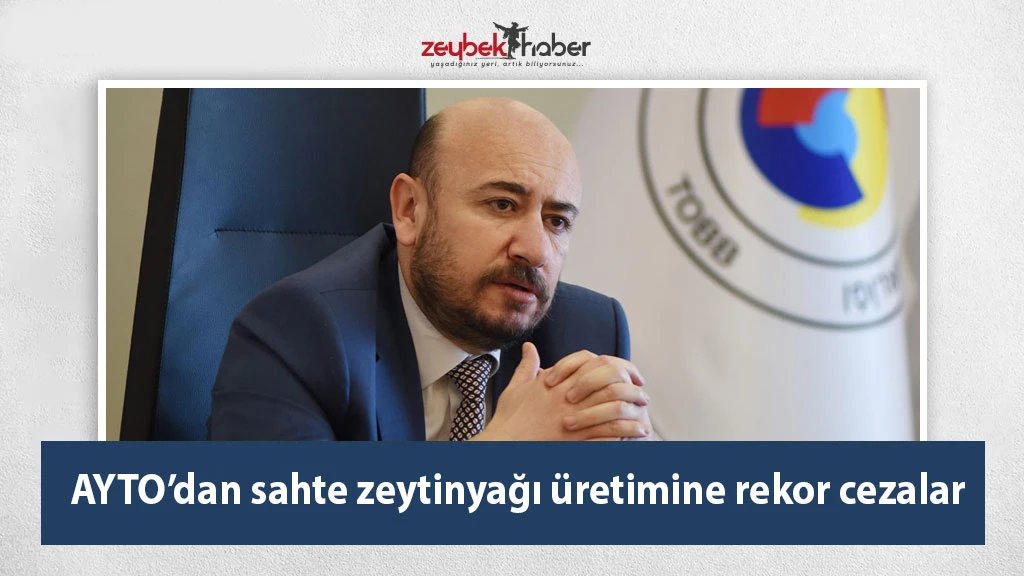 AYTO’dan sahte zeytinyağı üretimine rekor cezalar