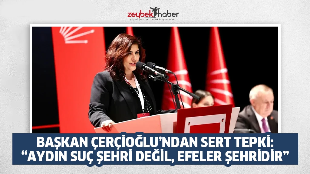 Başkan Çerçioğlu’ndan Sert Tepki: “Aydın Suç Şehri Değil, Efeler Şehridir”