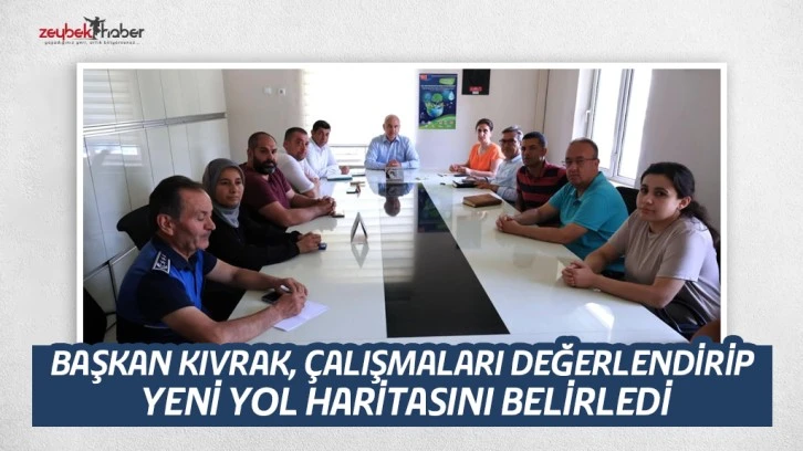BAŞKAN KIVRAK, ÇALIŞMALARI DEĞERLENDİRİP YENİ YOL HARİTASINI BELİRLEDİ