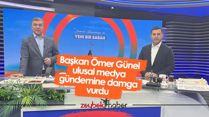 Başkan Ömer Günel ulusal medya gündemine damga vurdu