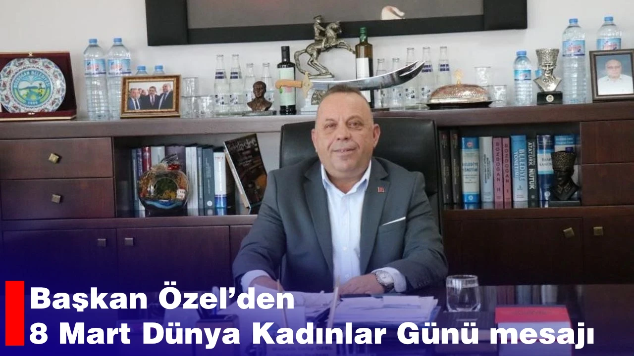 Başkan Özel’den 8 Mart Dünya Kadınlar Günü mesajı