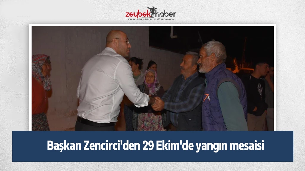 Başkan Zencirci'den 29 Ekim'de yangın mesaisi