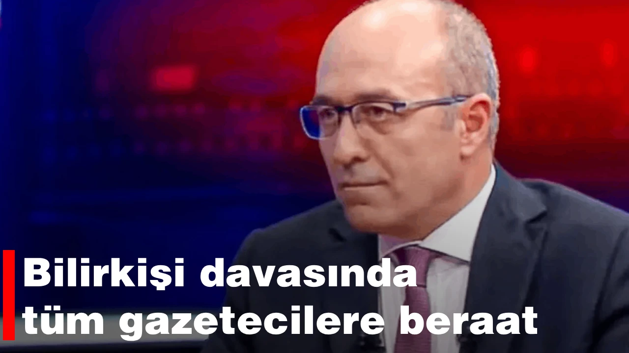 Bilirkişi davasında tüm gazetecilere beraat