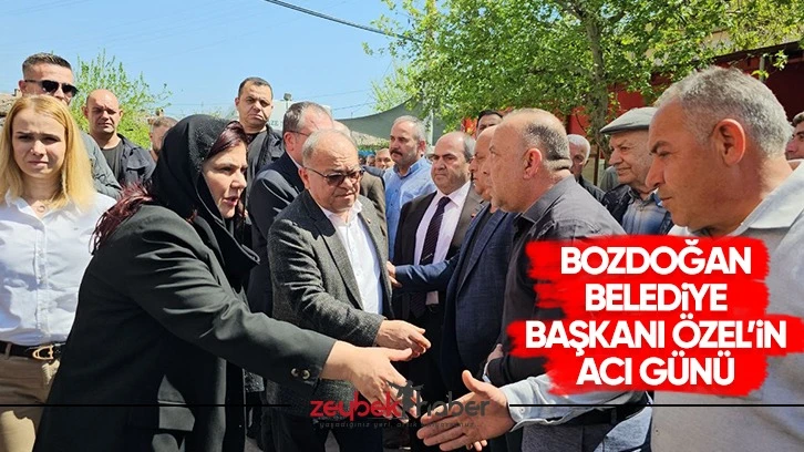 Bozdoğan Belediye Başkanı Özel’in acı günü