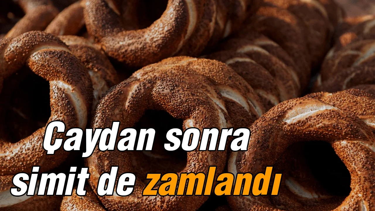 Çaydan sonra simit de zamlandı