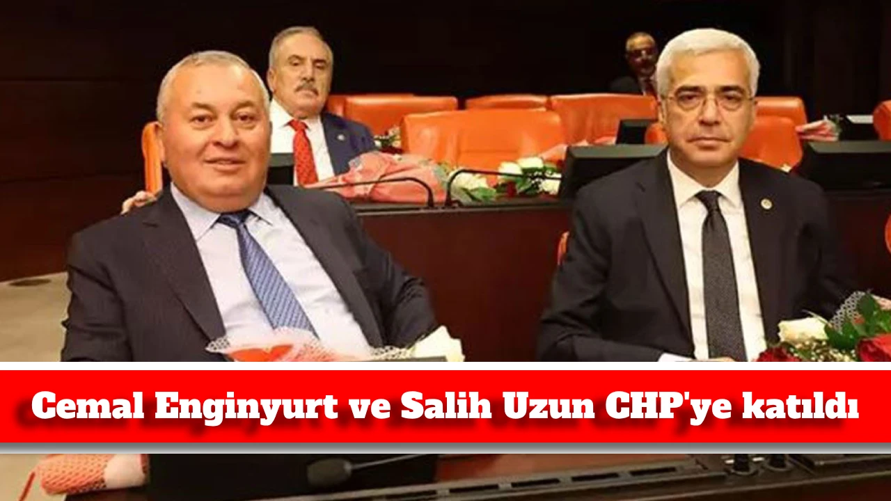 Cemal Enginyurt ve Salih Uzun CHP'ye katıldı