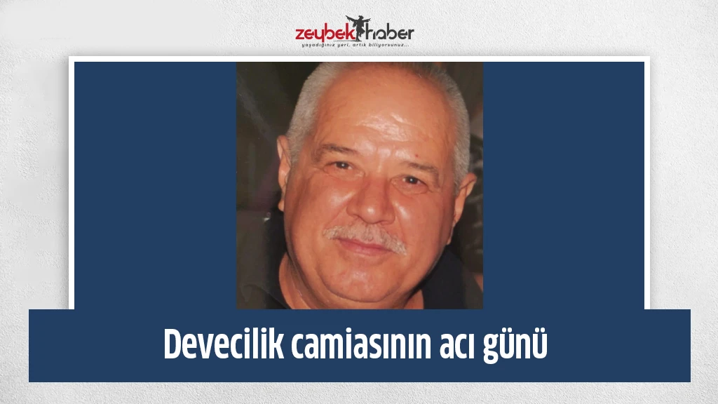 Devecilik camiasının acı günü