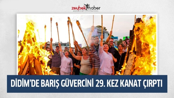 DİDİM’DE BARIŞ GÜVERCİNİ 29. KEZ KANAT ÇIRPTI