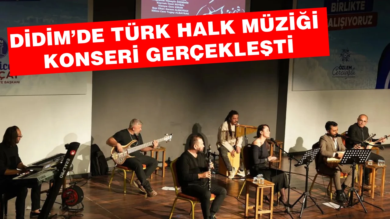 DİDİM’DE TÜRK HALK MÜZİĞİ KONSERİ GERÇEKLEŞTİ