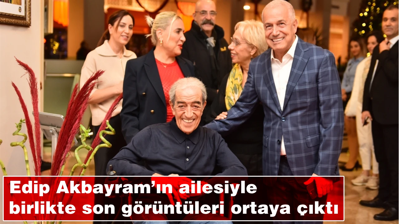 Edip Akbayram’ın ailesiyle birlikte son görüntüleri ortaya çıktı