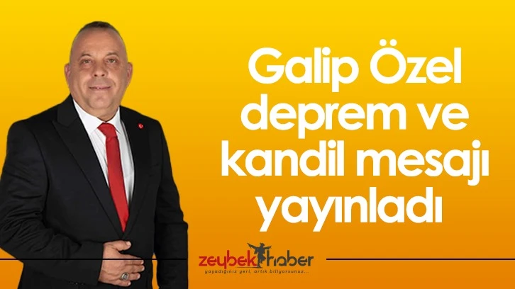 Galip Özel deprem ve kandil mesajı yayınladı 