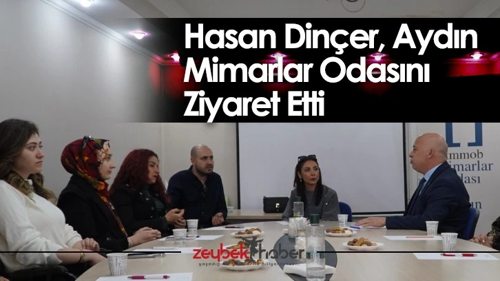 Hasan Dinçer, Aydın Mimarlar Odasını Ziyaret Etti