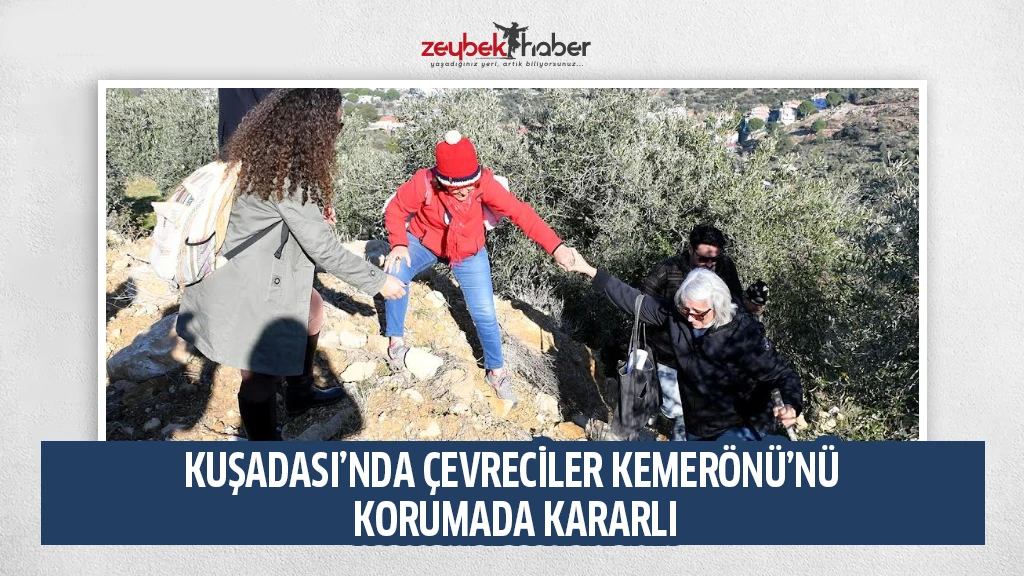 KUŞADASI’NDA ÇEVRECİLER KEMERÖNÜ’NÜ KORUMADA KARARLI