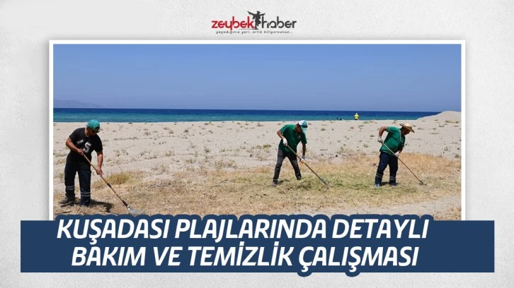 KUŞADASI PLAJLARINDA DETAYLI BAKIM VE TEMİZLİK ÇALIŞMASI