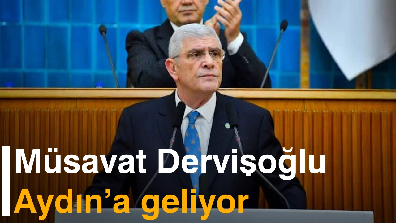 Müsavat Dervişoğlu Aydın’a geliyor