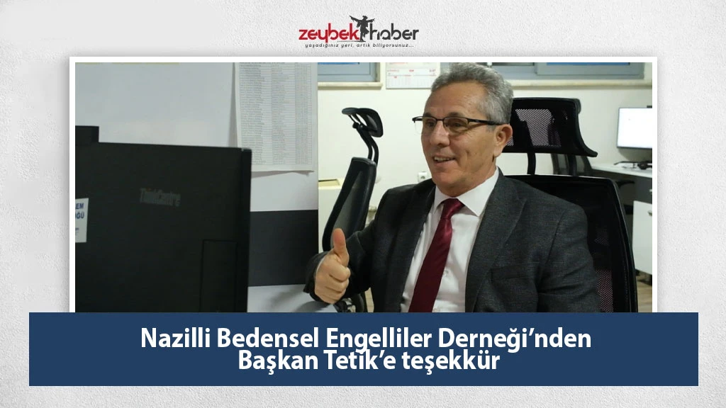 Nazilli Bedensel Engelliler Derneği’nden Başkan Tetik’e teşekkür