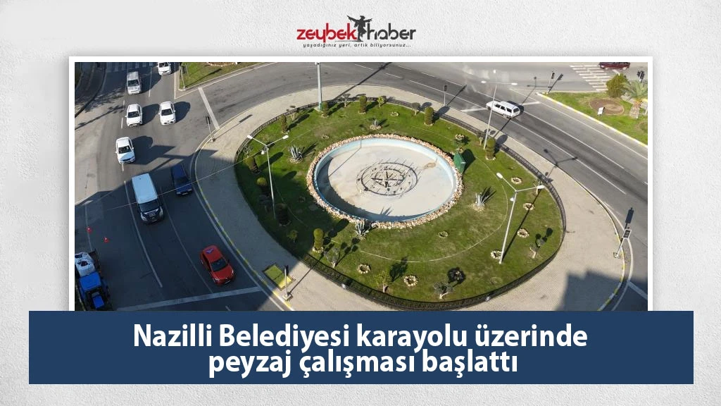 Nazilli Belediyesi karayolu üzerinde peyzaj çalışması başlattı
