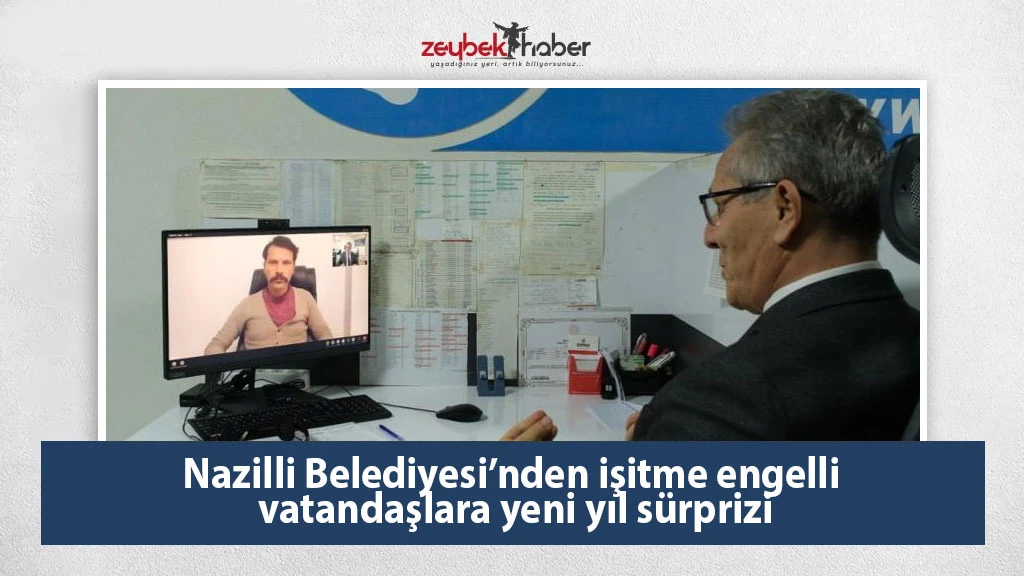 Nazilli Belediyesi’nden işitme engelli vatandaşlara yeni yıl sürprizi