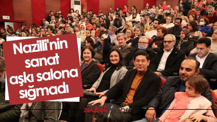 Nazilli'nin sanat aşkı salona sığmadı 