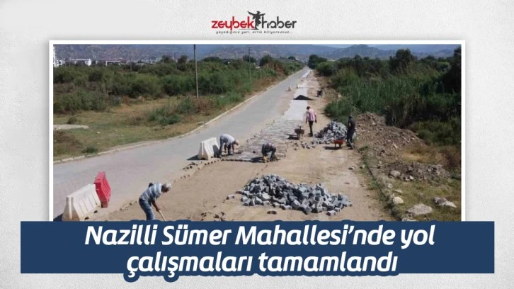 Nazilli Sümer Mahallesi’nde yol çalışmaları tamamlandı