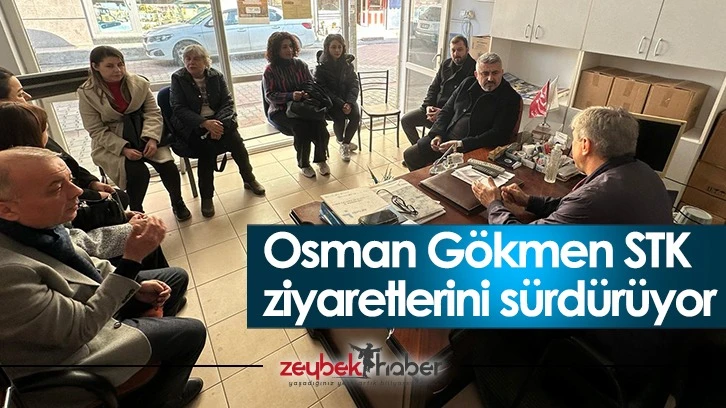 Osman Gökmen STK ziyaretlerini sürdürüyor