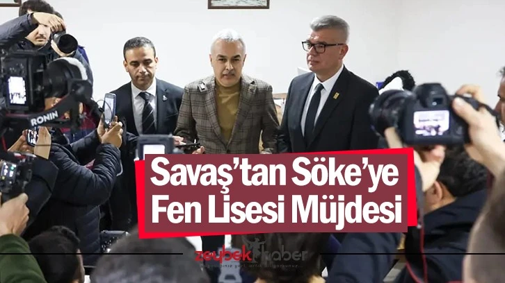 Savaş’tan Söke’ye Fen Lisesi Müjdesi