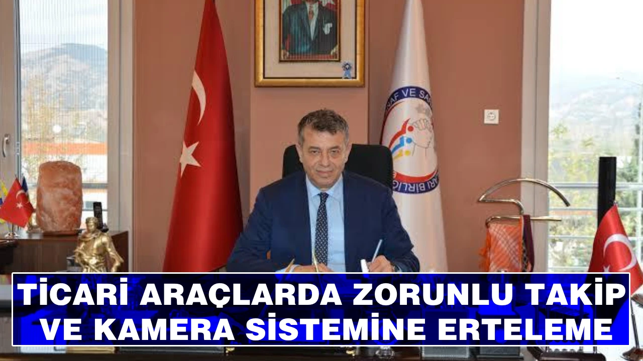 TİCARİ ARAÇLARDA ZORUNLU TAKİP VE KAMERA SİSTEMİNE ERTELEME