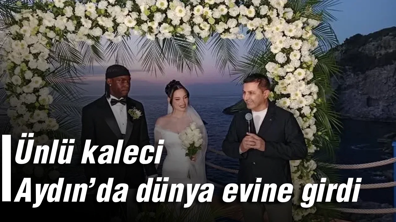 Ünlü kaleci Aydın’da dünya evine girdi