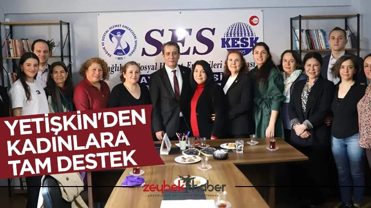 Yetişkin’den kadınlara tam destek