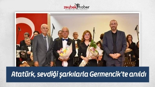 Atatürk, sevdiği şarkılarla Germencik'te anıldı