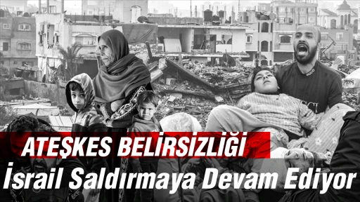 ATEŞKES BELİRSİZLİĞİ! İsrail Saldırmaya Devam Ediyor