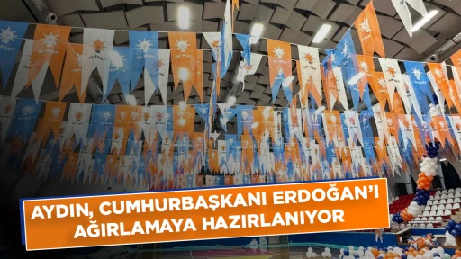 Aydın, Cumhurbaşkanı Erdoğan'ı ağırlamaya hazırlanıyor