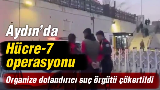 Aydın’da Hücre-7 operasyonu: Organize dolandırıcı suç örgütü çökertildi