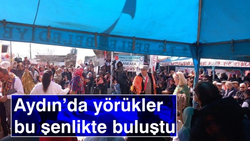 Aydın’da yörükler bu şenlikte buluştu