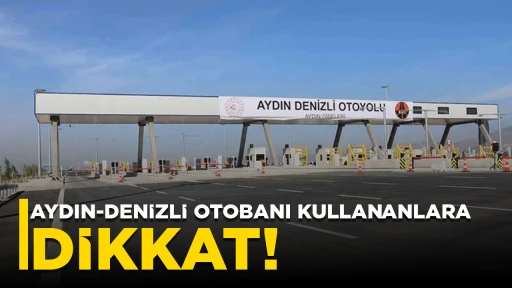 Aydın-Denizli otobanı kullananlara dikkat! Geçiş Ücreti 400 TL'ye Çıktı