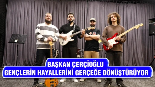 BAŞKAN ÇERÇİOĞLU GENÇLERİN HAYALLERİNİ GERÇEĞE DÖNÜŞTÜRÜYOR