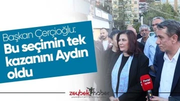 Başkan Çerçioğlu: &quot;Bu seçimin tek kazanını Aydın oldu&quot;