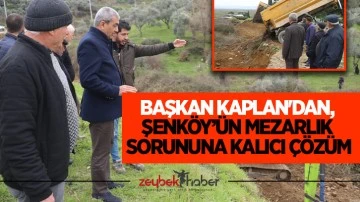 Başkan Kaplan'dan, Şenköy’ün mezarlık sorununa kalıcı çözüm