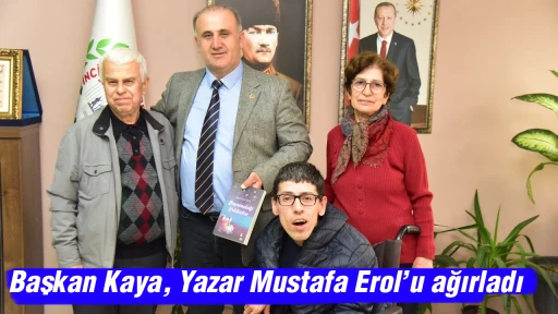 Başkan Kaya, Yazar Mustafa Erol’u ağırladı