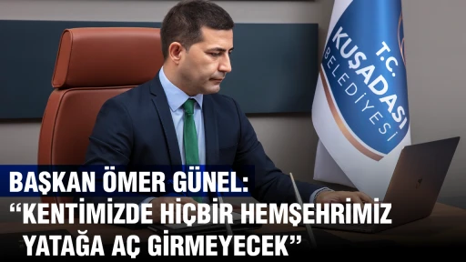 BAŞKAN ÖMER GÜNEL: “KENTİMİZDE HİÇBİR HEMŞEHRİMİZ YATAĞA AÇ GİRMEYECEK”