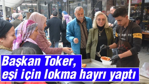 Başkan Toker, eşi için lokma hayrı yaptı