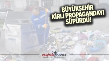Büyükşehir kirli propagandayı süpürdü!